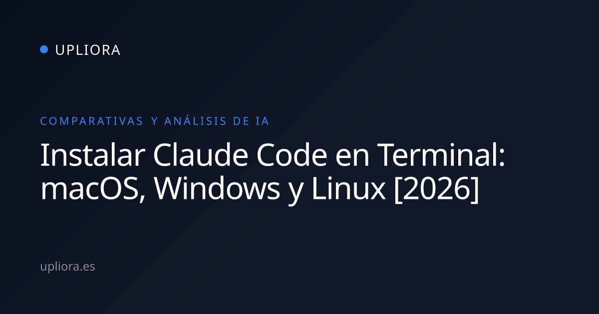 Instalar Claude Code en Terminal: macOS, Windows y Linux [2026] | Upliora