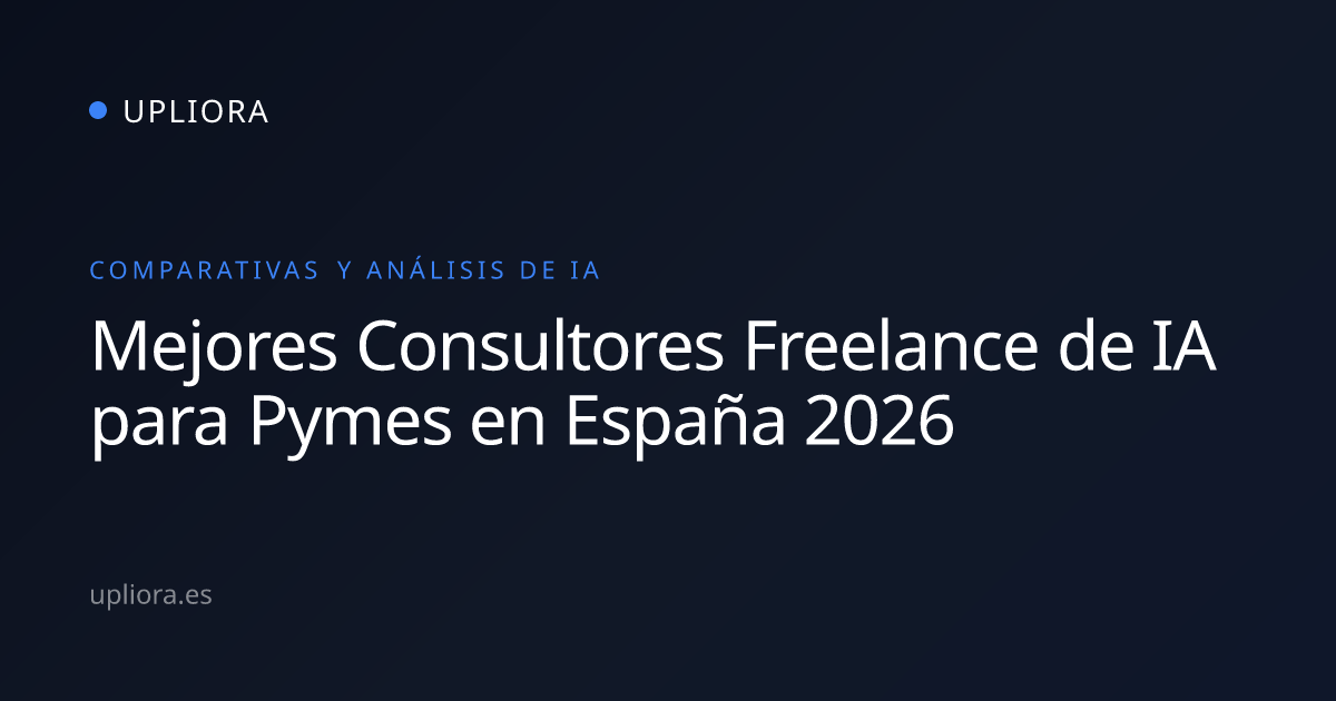 Mejores Consultores Freelance de IA para Pymes en España 2026 | Upliora